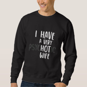 Männer Verheirateten Paar Ich habe eine sehr psych Sweatshirt