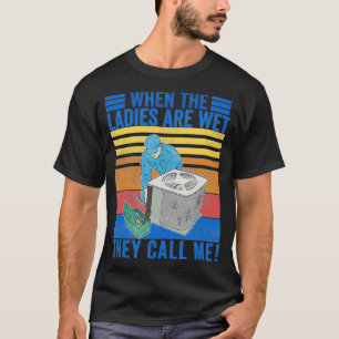 Männer Vintag, wenn die Ladys heiß werden, rufen s T-Shirt