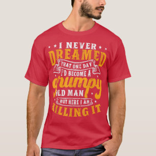 Männer, von denen ich nie geträumt hätte, ich sei T-Shirt