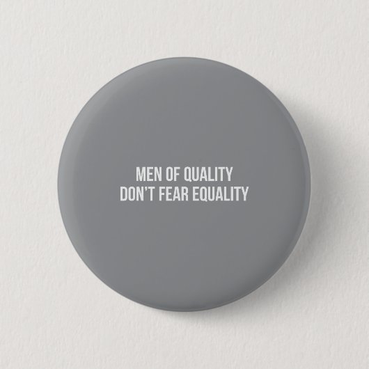 Männer von Qualität - Fürchten Gleichheit nicht - Button (Vorderseite)