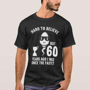 Männer Vor 60 Jahren War Ich Einmal Die Schnellste T-Shirt
