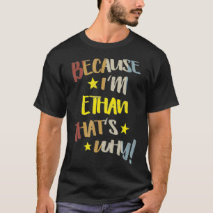 Männer, weil ich Ethan bin, deshalb Retro Vintag N T-Shirt