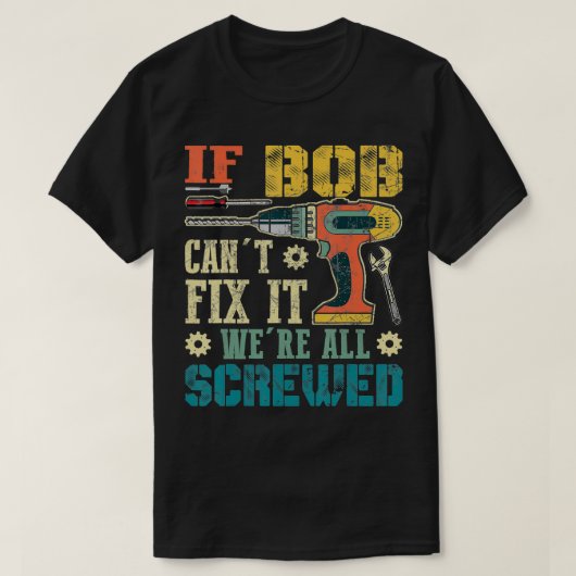 Männer, wenn Bob es nicht machen können. Wir sind  T-Shirt (Design vorne)