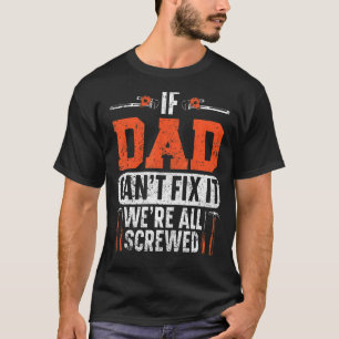 Männer, wenn der Vater es nicht reparieren kann, s T-Shirt