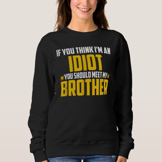 Männer, wenn du denkst, ich bin Idiot, solltest du Sweatshirt (Vorderseite)