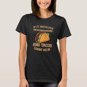Männer Wenn es Skateboarding und Tacos beinhaltet  T-Shirt