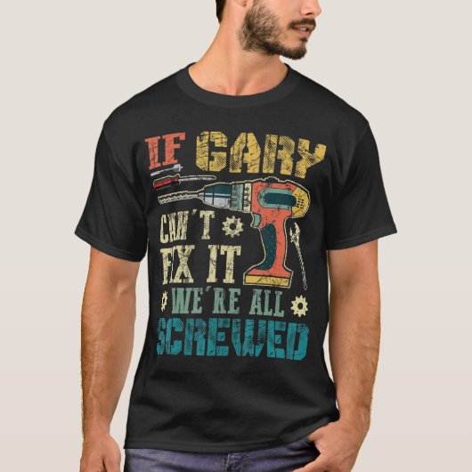 Männer, wenn Gary es nicht reparieren kann, sind w T-Shirt (Vorderseite)