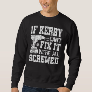 Männer, wenn Kerry es nicht reparieren kann, sind Sweatshirt