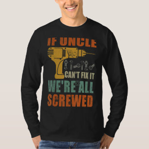 Männer, wenn Onkel es nicht reparieren kann, sind T-Shirt