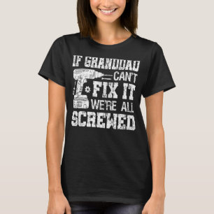 Männer, wenn Opa es nicht reparieren kann, sind wi T-Shirt
