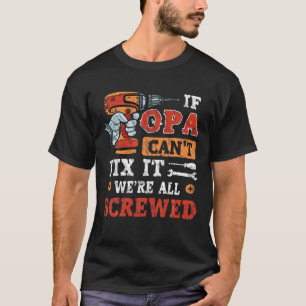 Männer, wenn Opa es nicht reparieren kann, sind wi T-Shirt