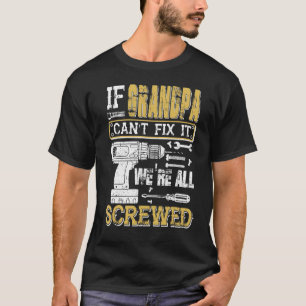 Männer, wenn Opa es nicht reparieren kann, sind wi T-Shirt