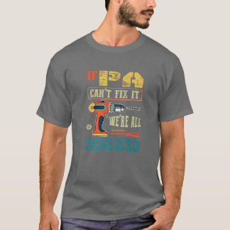 Männer, wenn Pa es nicht reparieren kann, sind wir T-Shirt