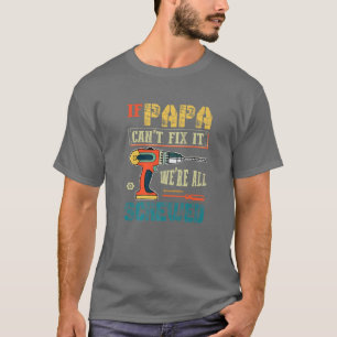 Männer, wenn Papa es nicht reparieren kann, sind  T-Shirt