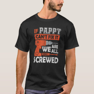 Männer, wenn Pappy es nicht reparieren kann, sind T-Shirt