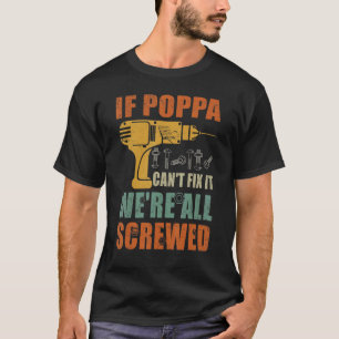 Männer, wenn Poppa es nicht reparieren kann, sind T-Shirt