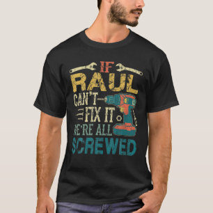 Männer, wenn Raul es nicht reparieren kann, sind w T-Shirt