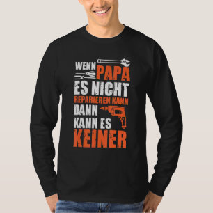 Männer, wenn Vater es nicht reparieren kann, dann  T-Shirt