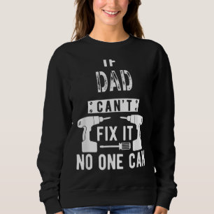 Männer, wenn Vater es nicht reparieren kann, kann Sweatshirt