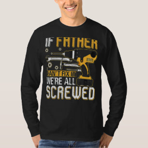 Männer, wenn Vater es nicht reparieren kann, sind T-Shirt