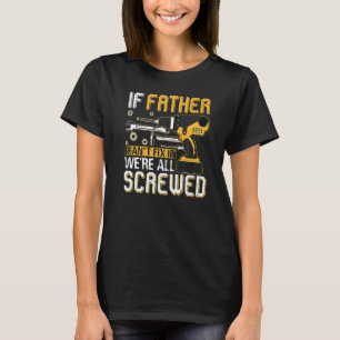 Männer, wenn Vater es nicht reparieren kann, sind  T-Shirt