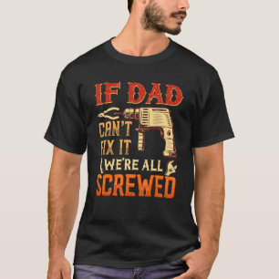 Männer, wenn Vater nicht reparieren kann, waren al T-Shirt