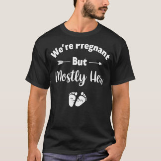 Männer, wir sind schwanger, aber meistens ihr Vate T-Shirt