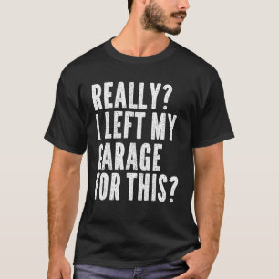 Männer wirklich habe ich meine Garage für diesen M T-Shirt