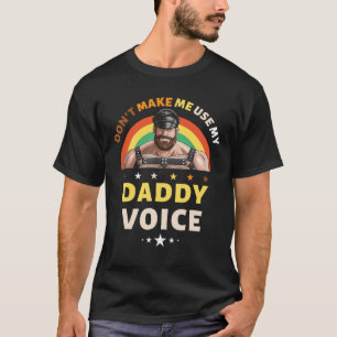 Männer zwingen mich nicht dazu, meine Daddy Voice T-Shirt