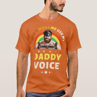 Männer zwingen mich nicht dazu, meine Daddy Voice T-Shirt