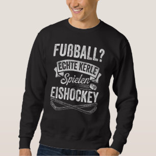 Männerfußball Echte Kerle spielen Eishockey-Torwar Sweatshirt
