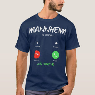 Mannheim ruft an und ich muss nach Deutschland geh T-Shirt