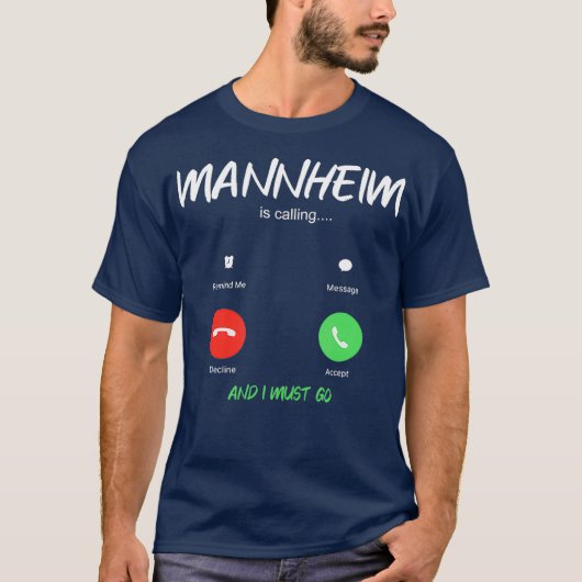 Mannheim ruft und ich muss nach Deutschland gehen T-Shirt (Vorderseite)