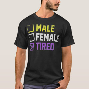 Männlich Weiblich Müde Nicht Binär T-Shirt