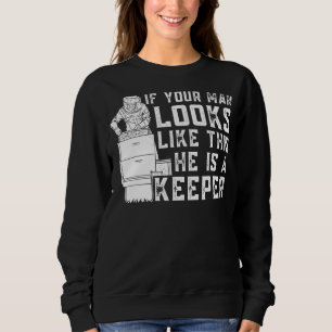 Männliche Bienenzucht, wenn Ihr Mann so aussieht w Sweatshirt