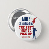 Männliche Cheerleader Bester Weg, um Mädchen abzuh Button (Vorne & Hinten)