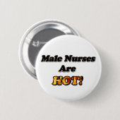 Männliche Krankenschwestern sind heiß Button (Vorne & Hinten)