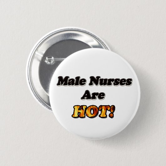 Männliche Krankenschwestern sind heiß Button (Vorne & Hinten)