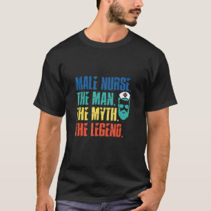 Männlicher Krankenpfleger Der Mann Der Mythos Die T-Shirt