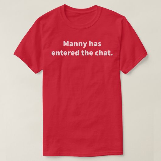 Manny ist in den Chat viele Personalisierte Namen T-Shirt (Design vorne)