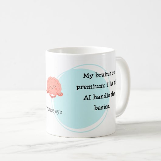 #ManoSays - Witty Line on AI Use - Kaffeetasse (VorderseiteRechts)