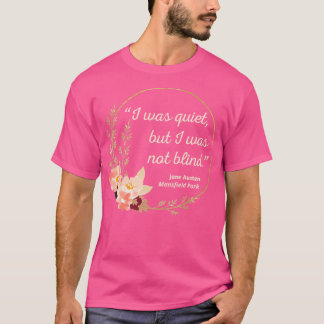 Mansfield Park Quote I Niedlich Style T-Shirt