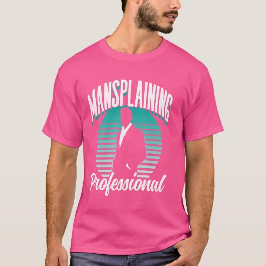 Mansplaining Berufliches Sprichwort Mansplain Mans T-Shirt (Vorderseite)