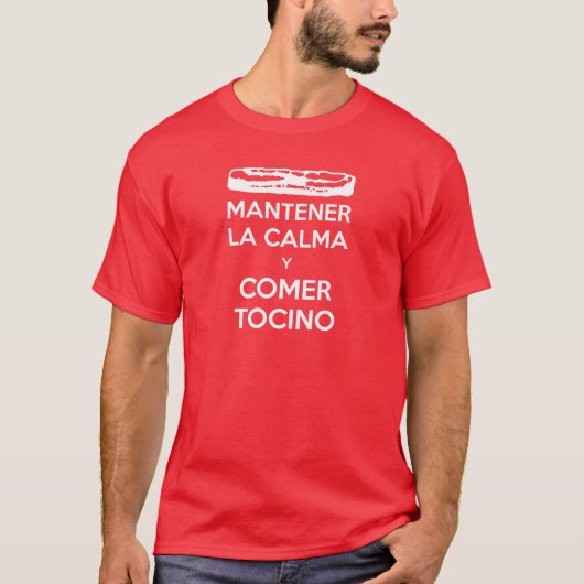 Mantener La Calma y Ankömmling Tocino T-Shirt (Vorderseite)