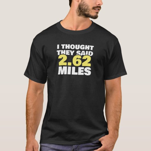 Marathon Motivation laufen, sagten sie 4,62 Meilen T-Shirt (Vorderseite)