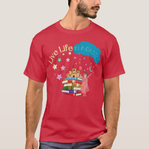 Märchen Zitat Live-Leben auf Schloss T-Shirt
