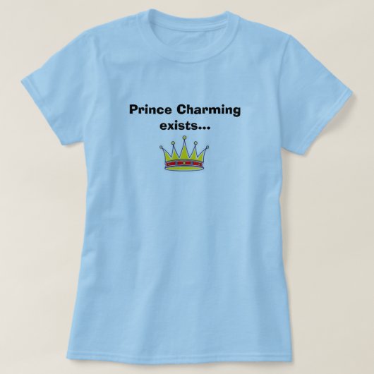 Märchenprinz existiert… T-Shirt (Design vorne)