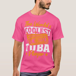 Marching Band The World's Coolst Tuba Player Tuba T-Shirt