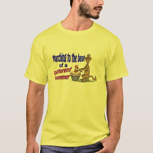Marching to the beat of a different drummer T-Shirt (Vorderseite)