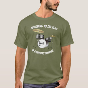 Marching to the beat of a different drummer T-Shirt